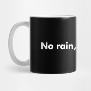 No rain, No flower Mug